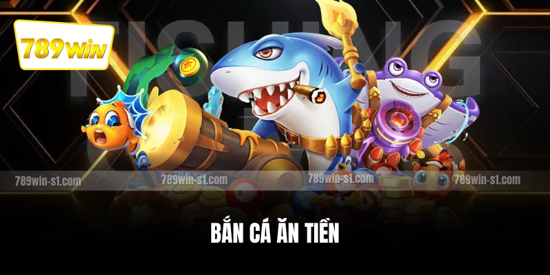 Bắn Cá Ăn Tiền