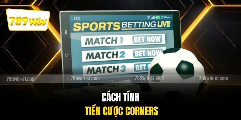 Cách tính tiền cược Corners