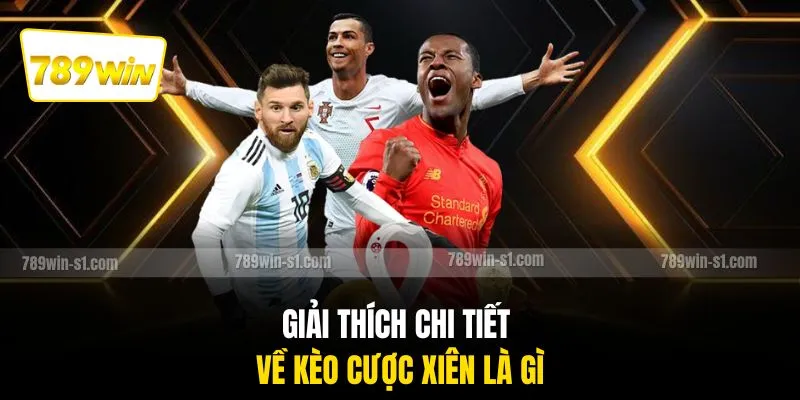 Giải thích chi tiết về kèo cược xiên là gì