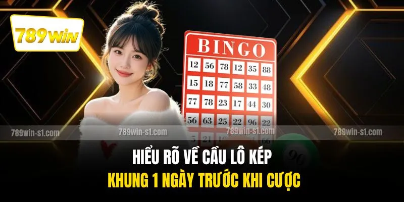 Hiểu rõ về cầu lô kép khung 1 ngày trước khi cược