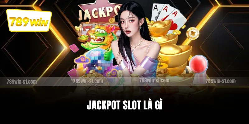 Jackpot slot là gì