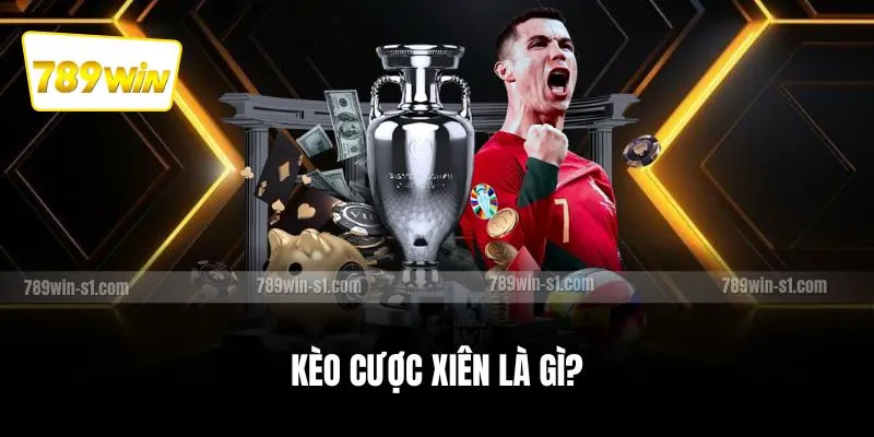 Kèo cược xiên là gì