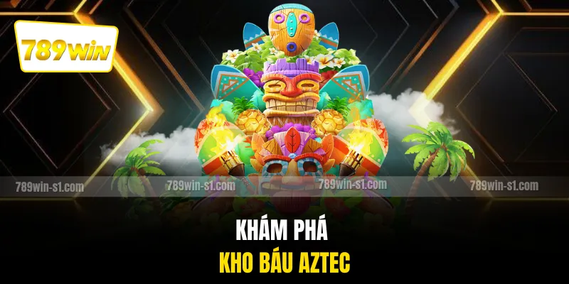 Khám phá kho báu Aztec