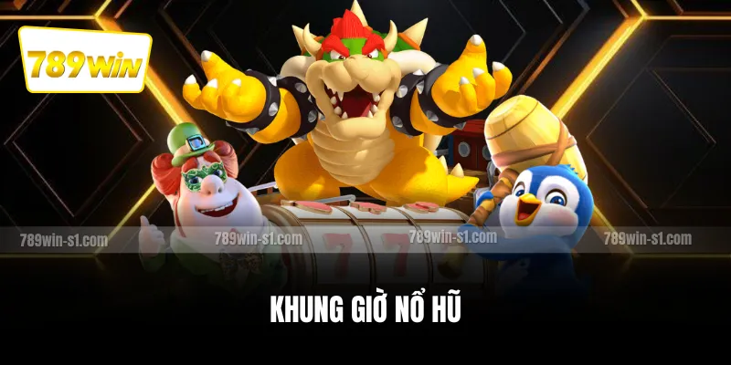 Khung giờ nổ hũ