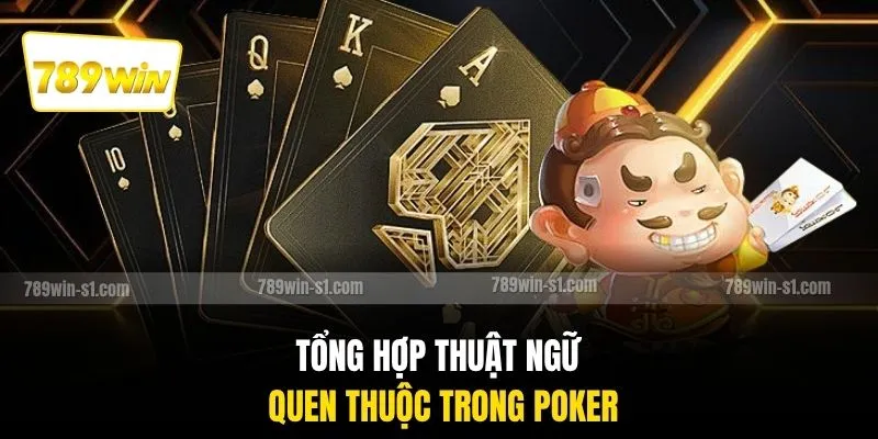 Tổng hợp thuật ngữ quen thuộc trong Poker